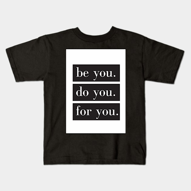 Be You Do You For You Kids T-Shirt by Claireandrewss